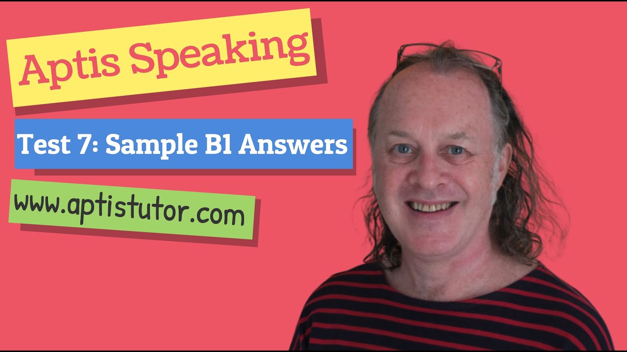 Aptis ESOL Speaking Test 7 with B1 answers / Aptis General Speaking Con Respuestas Modelo B1