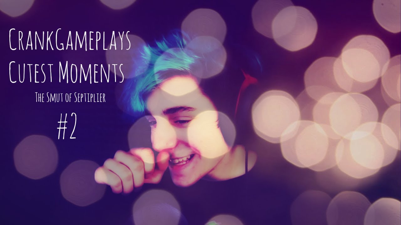 CrankGameplays Cutest Moments #2