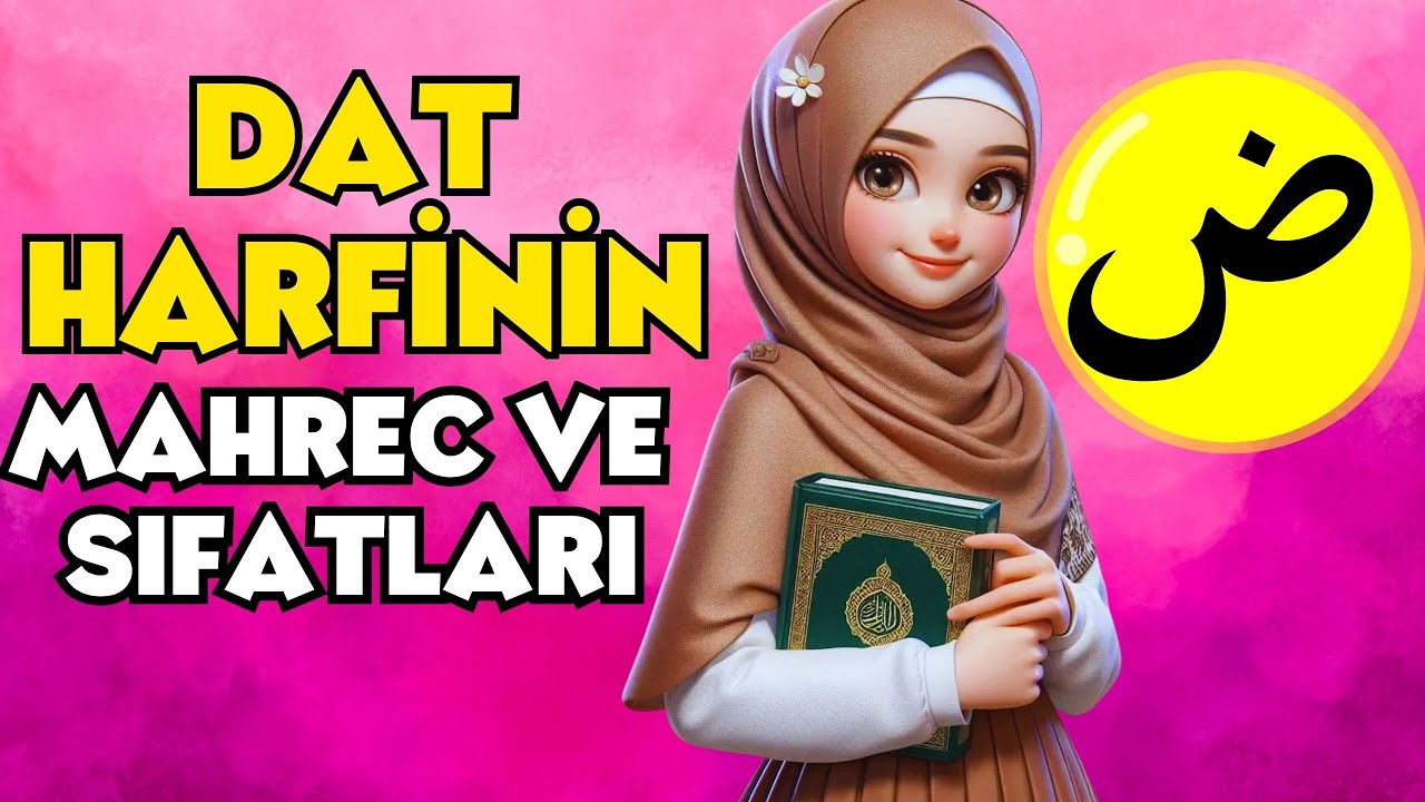 Dat Harfinin Mahrec ve Sıfatları-Dat Harfi Nasıl Okunur? Dat Harfi nasıl çıkar?Daad Letter-Dat Harfi