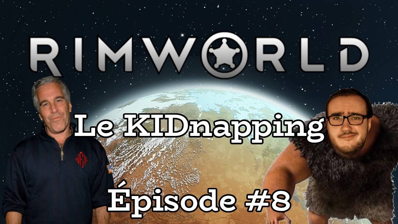 RimWorld - 8 Ep - Le KIDnapping