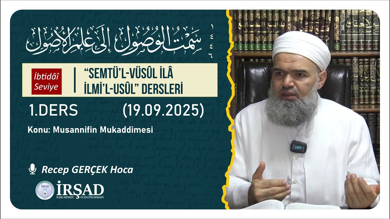 Semt&uuml;&rsquo;l-Vus&ucirc;l İl&acirc; İlmi&rsquo;l-Us&ucirc;l&rdquo; Dersleri 1.Ders l Recep&nbsp;GER&Ccedil;EK&nbsp;Hoca