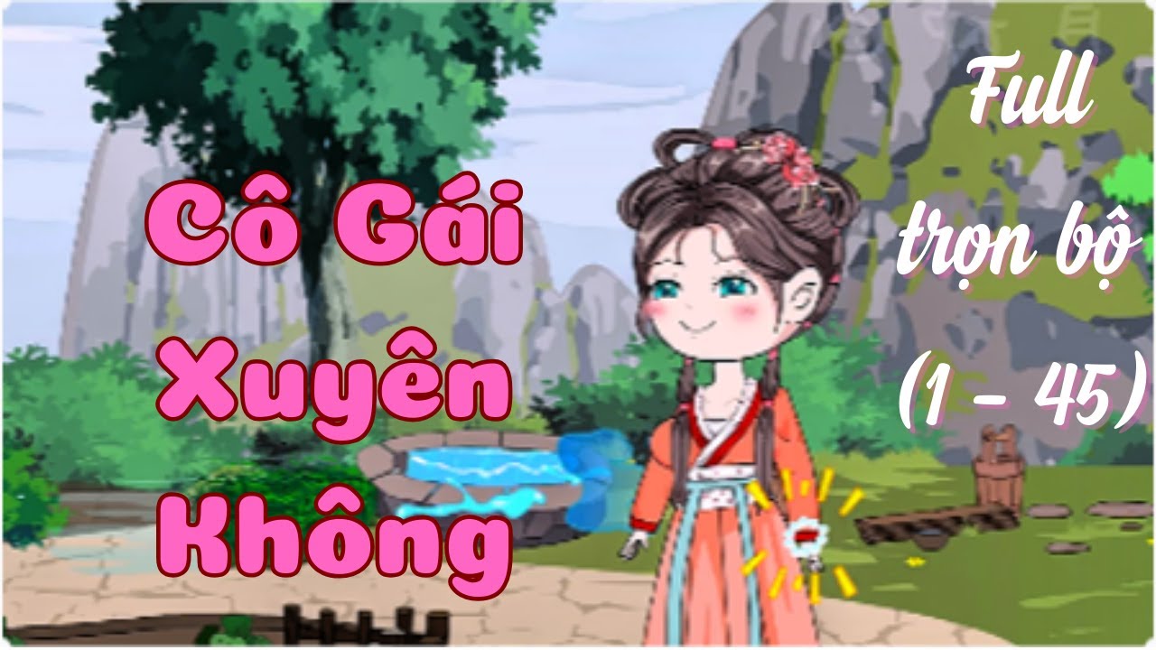 Full Trọn Bộ | Cô Gái Xuyên Không | Mochee Review
