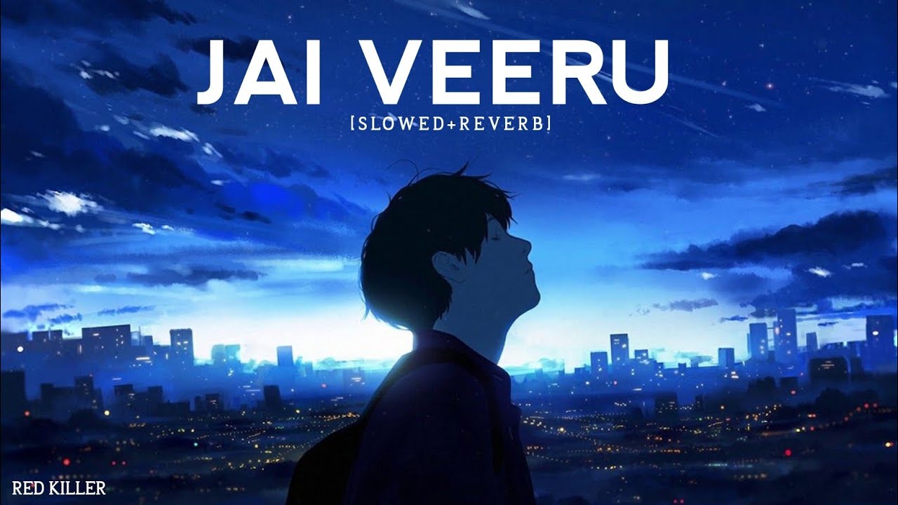 JAI VEERU (slowed+reverb) #trending RED KILLER