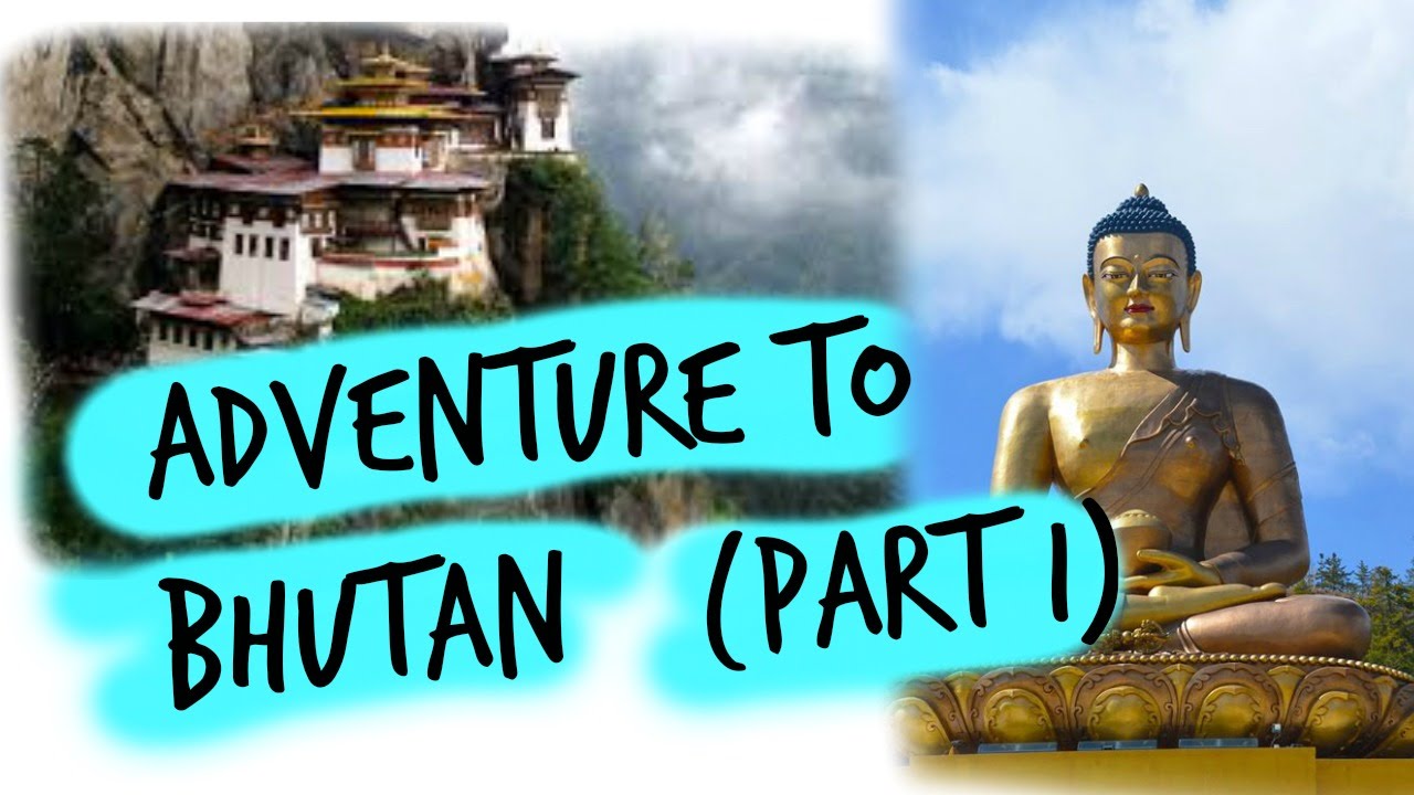 adventure to Bhutan (part I)