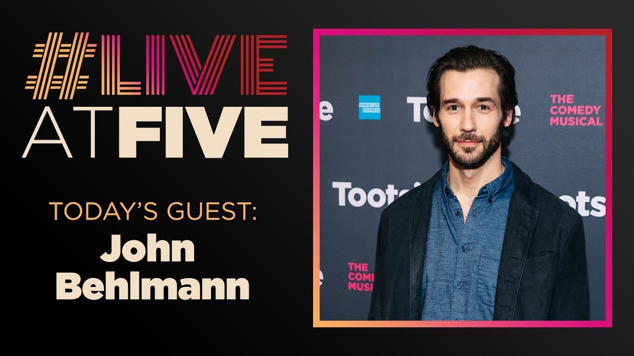 Broadway.com #LiveatFive with John Behlmann of TOOTSIE