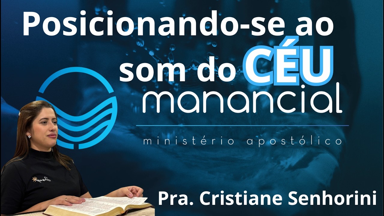 Posicionando-se ao som do CÉU - Ministério Apostólico Manancial STI PR