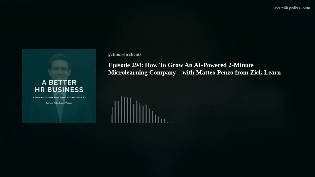 Episode 294: How To Grow An AI-Powered 2-Minute Microlearning Company – with Matteo Penzo from Zick