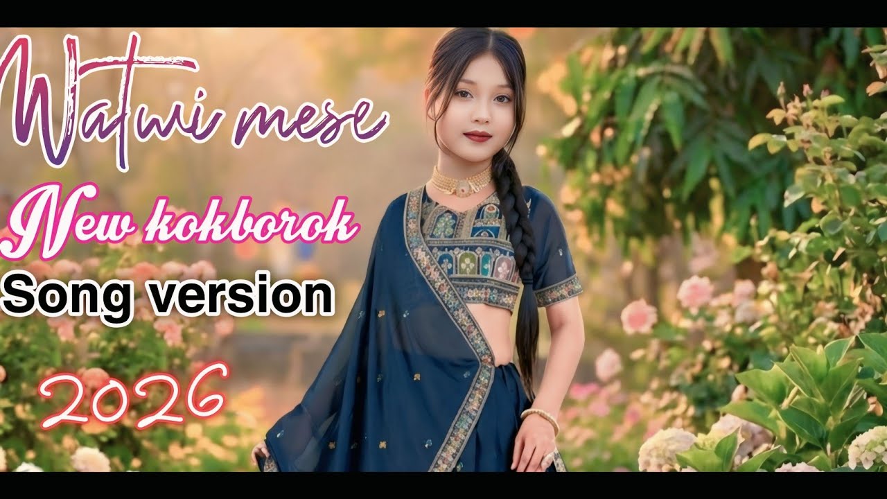 Watwi mese new kokborok version song 2026 || female version kokborok song || 