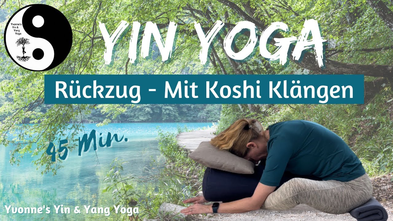 Yin Yoga - 45 Min. Rückzug mit Koshi Klängen / Erlebe Entspannung begleitet von Koshi Klangspielen