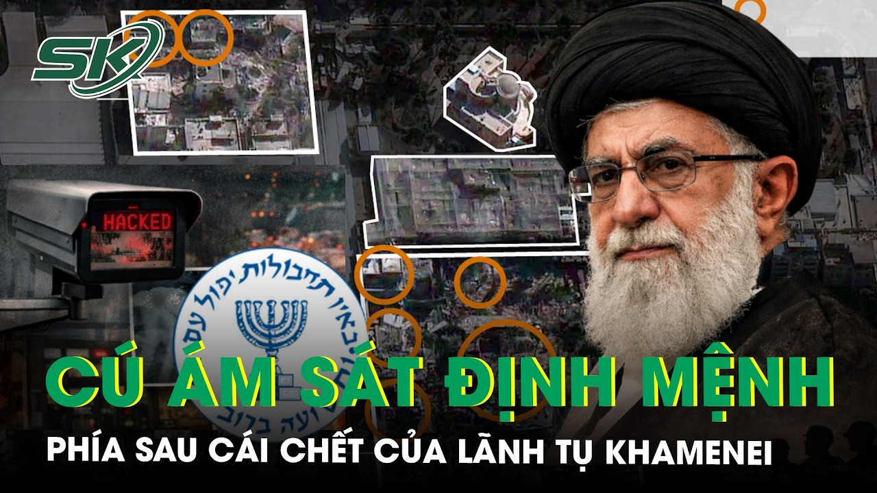 Phía sau cái chết của Lãnh tụ Iran Khamenei: 20 năm chuẩn bị và cú ám sát định mệnh | SKĐS