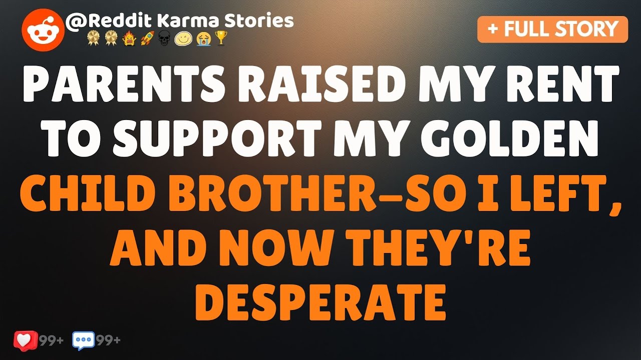 Parents Raised My Rent When My Golden Child Brother Moved In&mdash;So I Left, and Now They&rsquo;re Desperate...