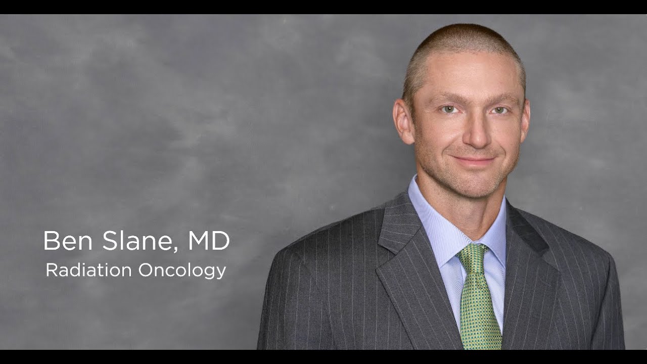 Ben Slane, MD | Radiation Oncology