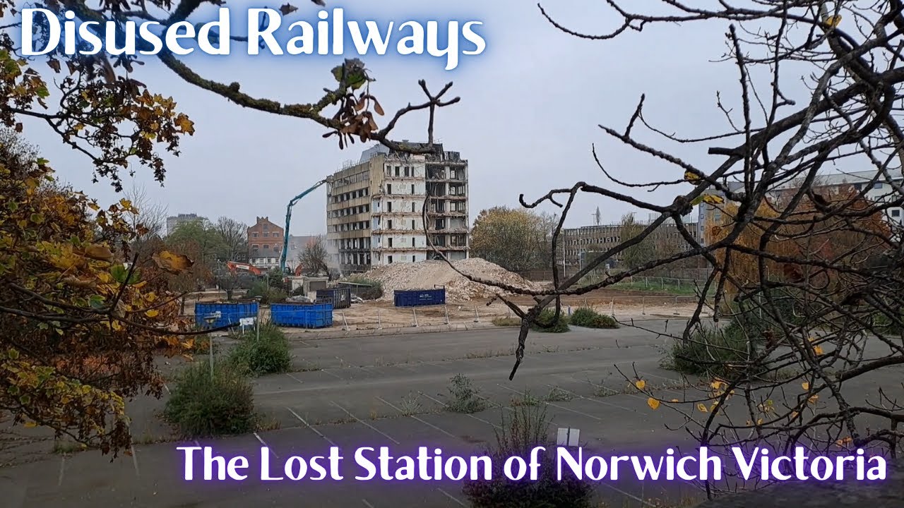 Disused Railways - The Lost Station of Norwich Victoria