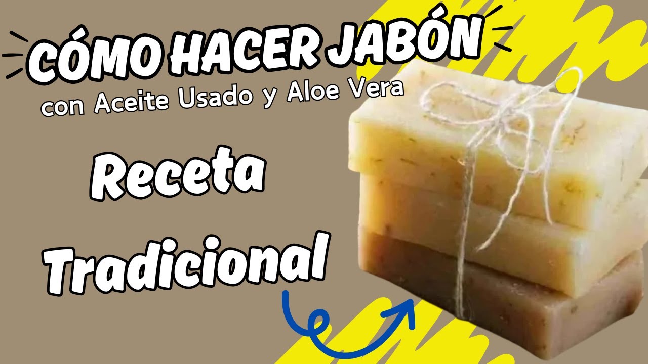 Cómo Hacer Jabón Casero con Aceite Usado y Aloe Vera | Receta Tradicional que Aún Funciona 🔥🧼