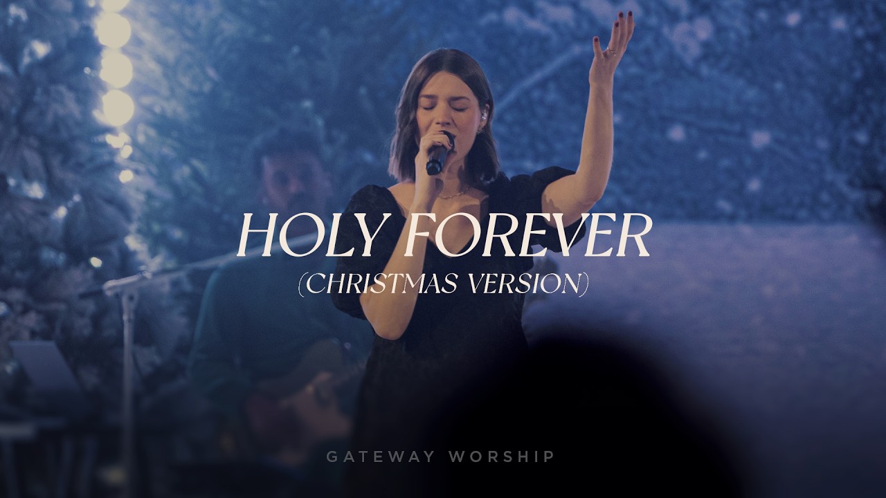 Holy Forever (Christmas Version) | feat. Jessie Harris | Gateway Worship