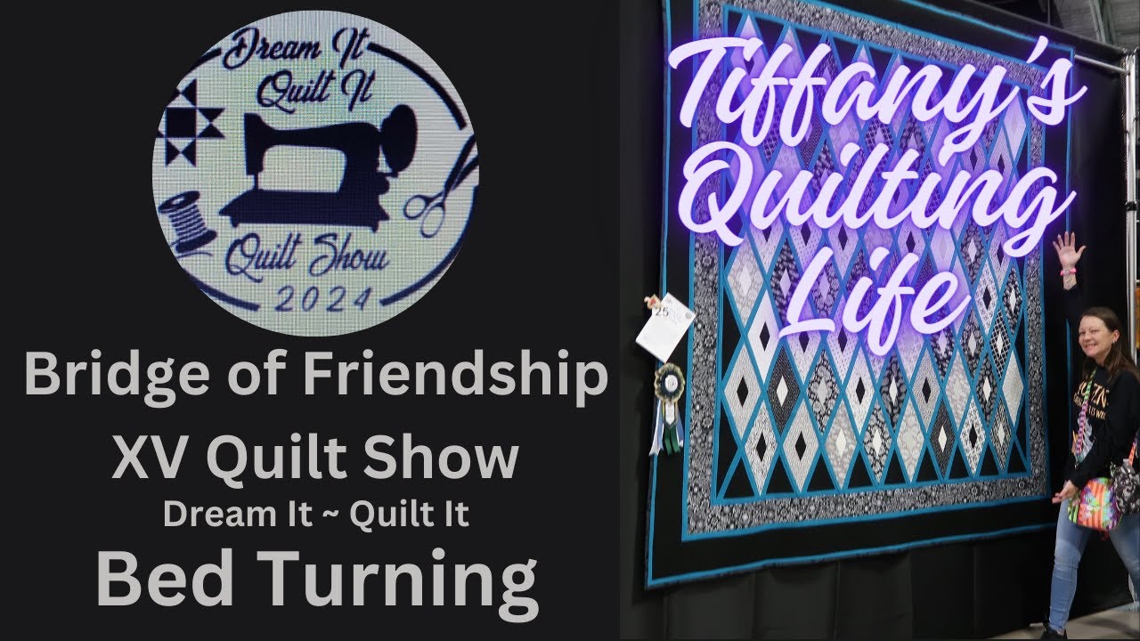 What is a Bed Turning? Bridge Of Friendship Quilt Show 2024