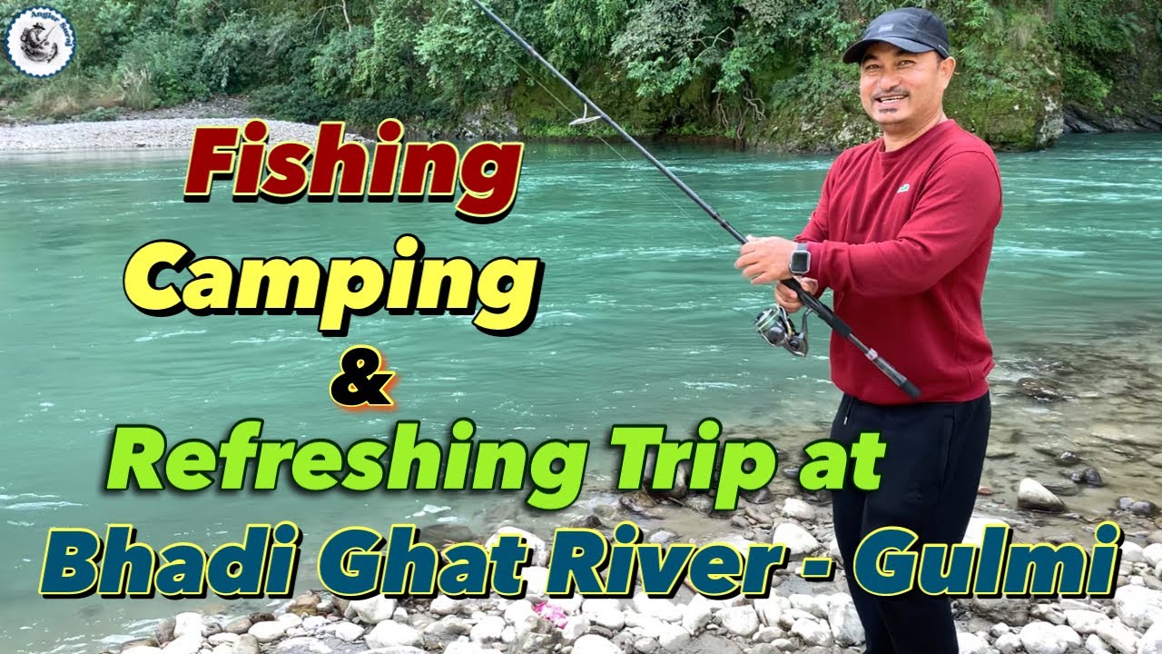 Fishing, Camping & Refreshing Trip at Badhi ghat River-Gulmi /catch & cook/2night 3days/ Nepal 🇳🇵