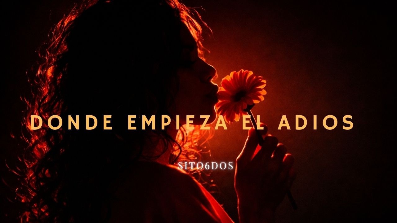 Donde Empieza el Adiós