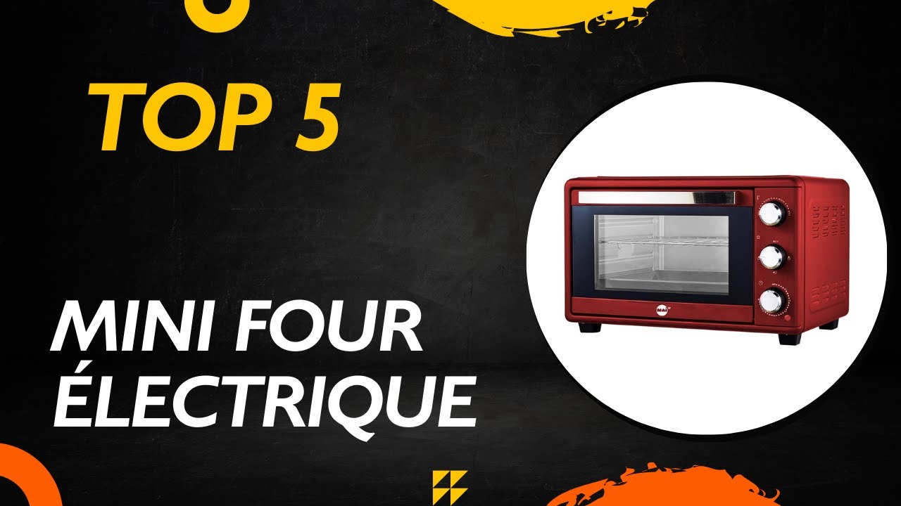 Les 5 Meilleur Mini Four &Eacute;lectrique  2025 - Top Mini Four &Eacute;lectrique  Comparatif & Test