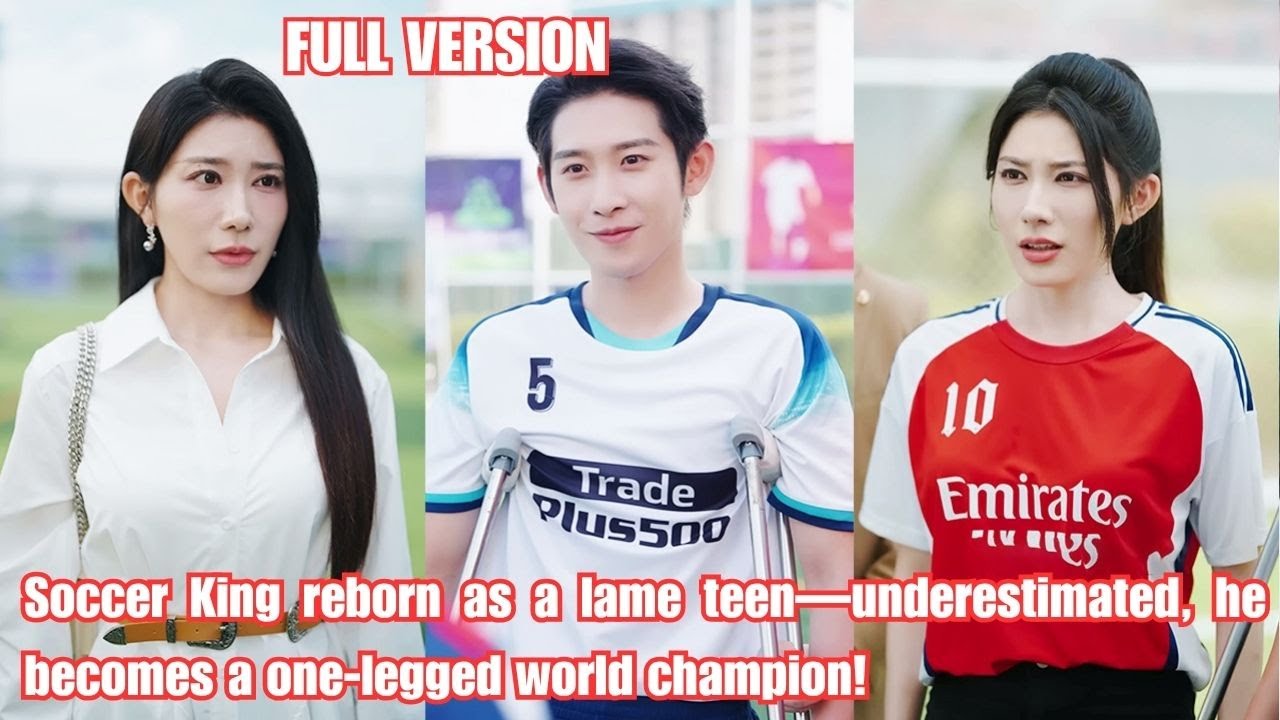 Soccer King reborn as a lame teen—underestimated, he becomes a one-legged world champion!
