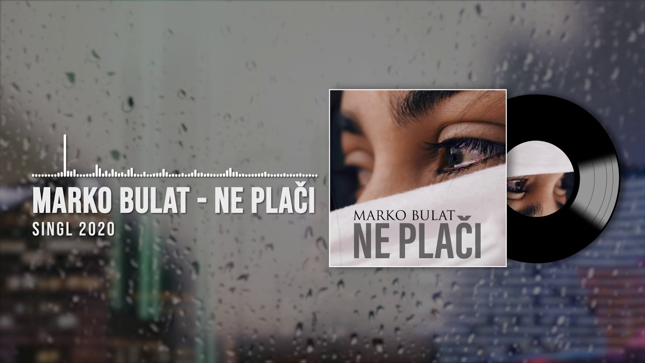 Marko Bulat - Ne plači (SINGL 2020)