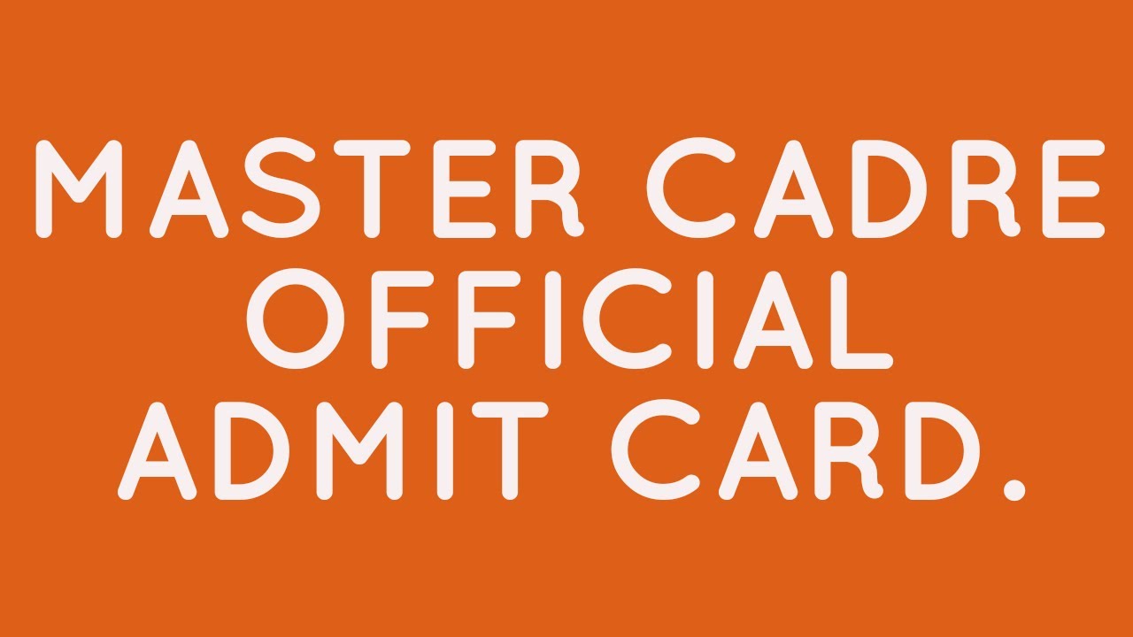 MASTER CADRE OFFICIAL ADMIT CARD.
