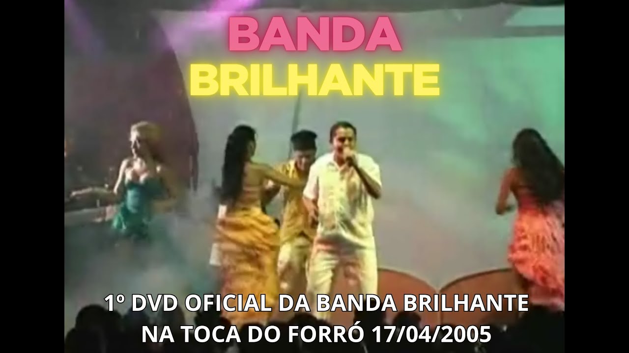 1º DVD OFICIAL DA BANDA BRILHANTE NA TOCA DO FORRÓ 17/04/2005