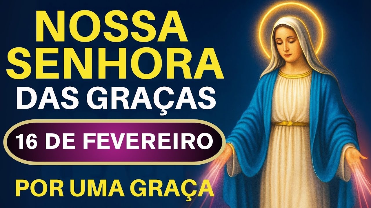 TERÇO NOSSA SENHORA DAS GRAÇAS - 16/02/26 | NOSSA SENHORA DAS GRAÇAS ABENÇOA SUA SEMANA 🙏✨