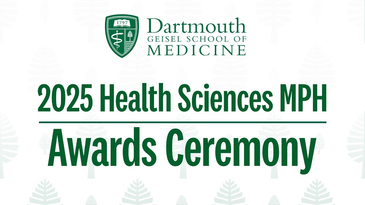Class Of 2025 Health Sciences MPH Awards Ceremony - Geisel School of Medicine at Dartmouth