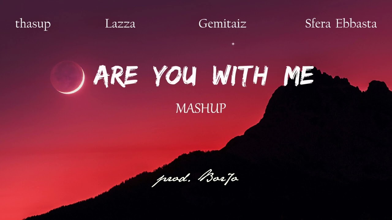 thasup, Lazza, Gemitaiz, Sfera Ebbasta - Are you with me BIG MASHUP (prod. Bor7o)