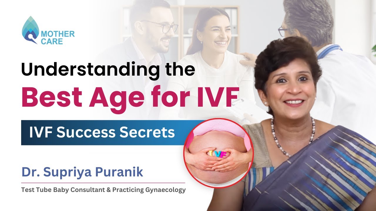 Understanding the Best Age for IVF | IVF Success Secrets: Dr Supriya Puranik | MotherCare