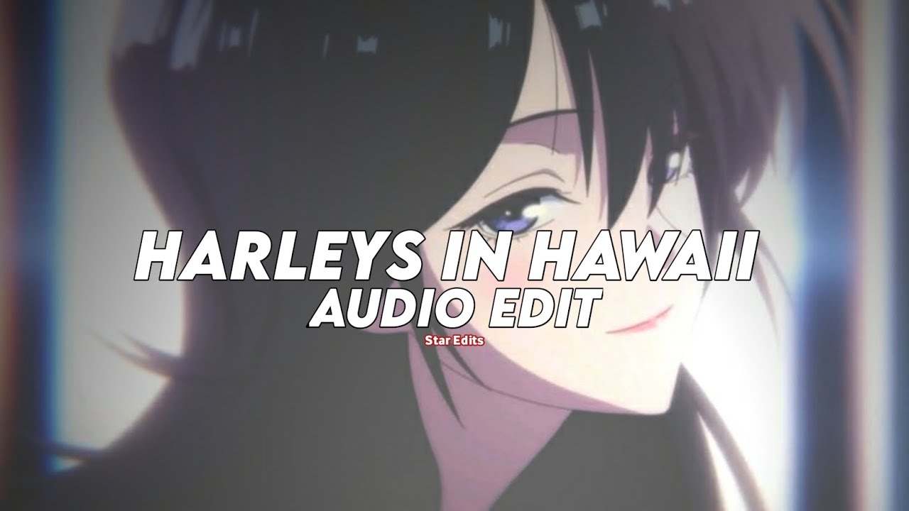 harleys in hawaii (best version!) - katy perry [edit audio]