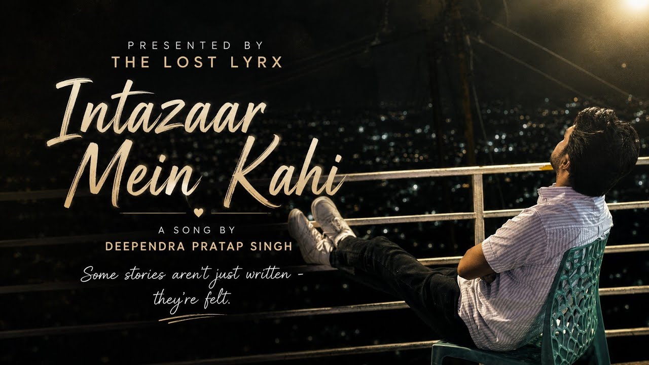Intazaar Mein Kahi.....  (Lost feelings. Untold stories. Turned into music.)