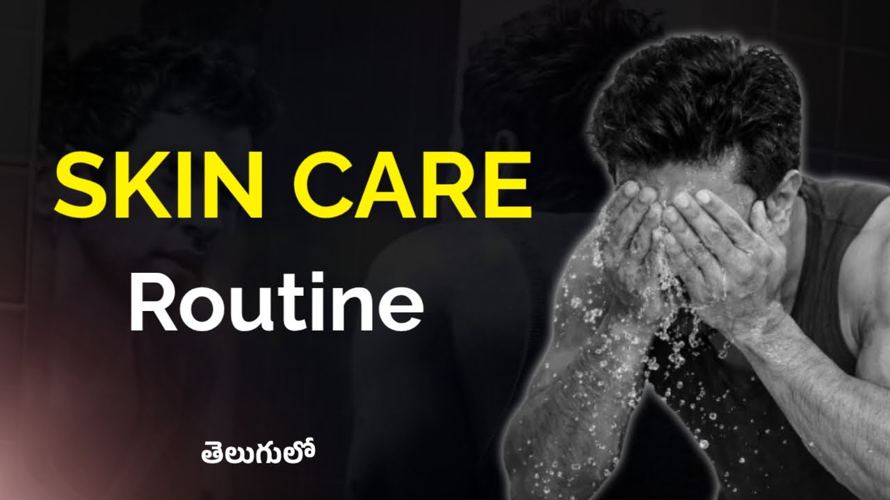 Clear & Grooming Skin Care Routine Tips every boy should MUST FOLLOW (Telugu)