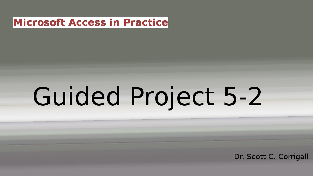 Microsoft Access Guided Project 5-2