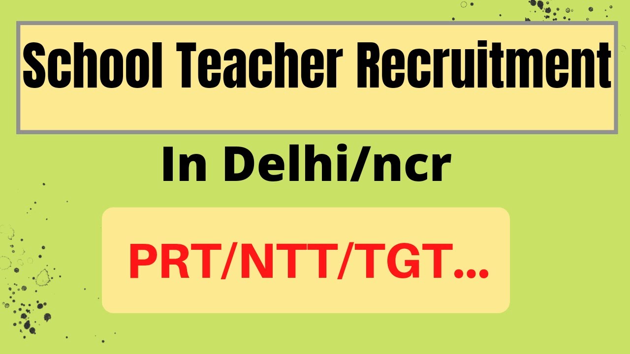 Ntt /Prt/ tgt teacher jobs in school | teacher vacancy 2022
