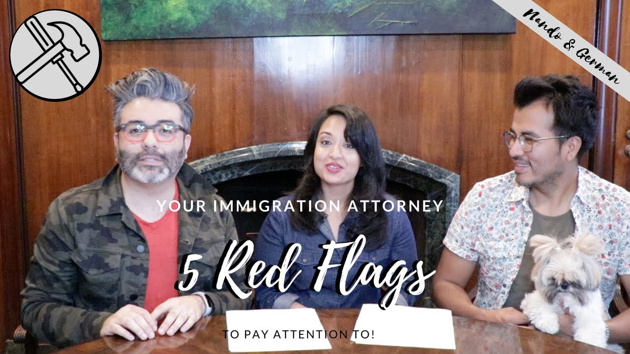 5 Red Flags When Hiring an Immigration Lawyer | Immigration Attorney Tips