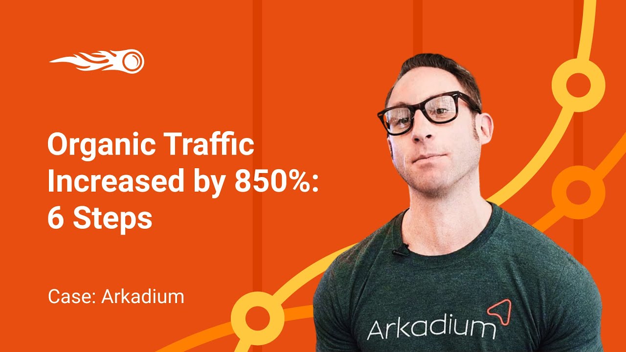 Organic Traffic Increased by 850%: 6 Steps