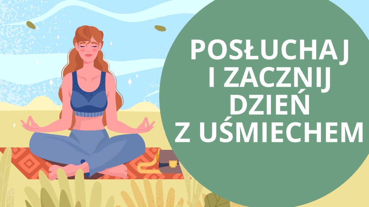 Poranna medytacja UŚMIECHU na dobry nastr&oacute;j