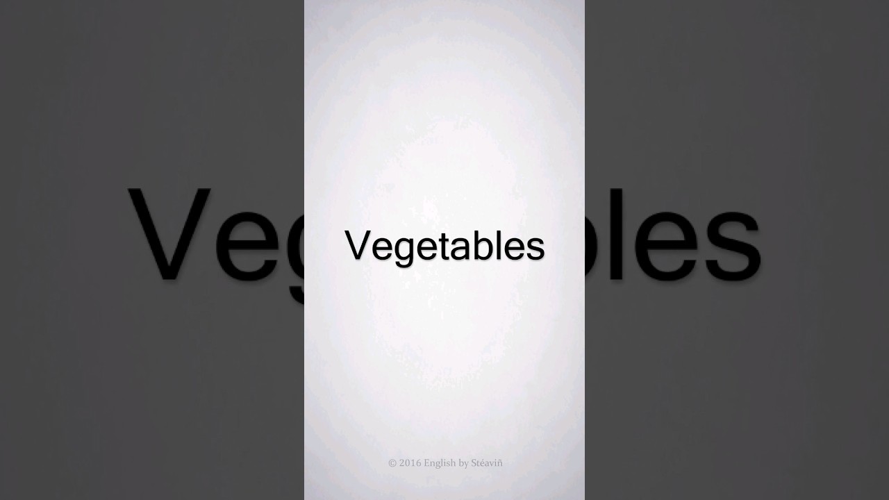How to Pronounce Vegetables