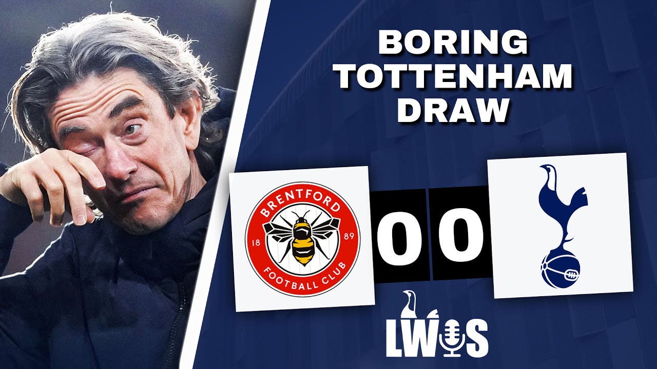 BORING Tottenham DRAW • Brentford 0-0 Spurs • Post-Match Analysis x Window UPDATE: Johnson TRANSFER!
