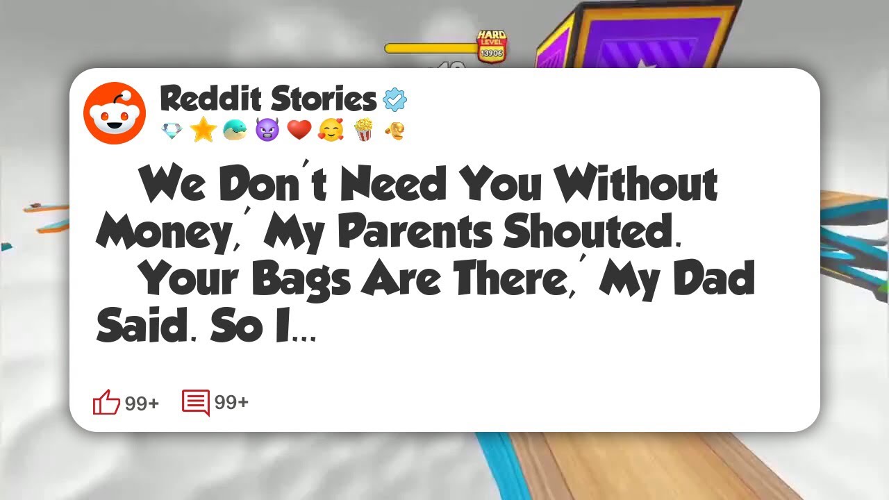 ‘We Don’t Need You Without Money,’ My Parents Shouted. ‘Your Bags Are There,’ My Dad Said #reddit 