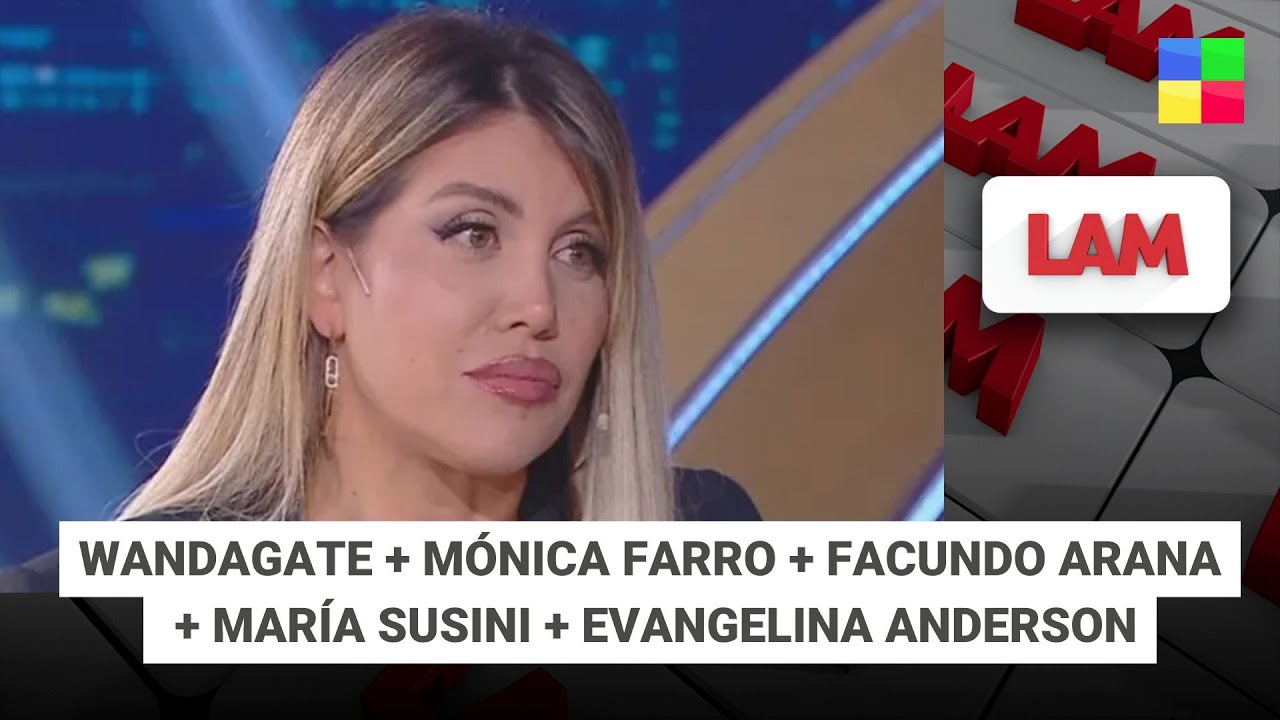 WANDAGATE + FARRO + FACU ARANA + MARÍA SUSINI + EVA ANDERSON #LAM | Programa completo (22/01/26)