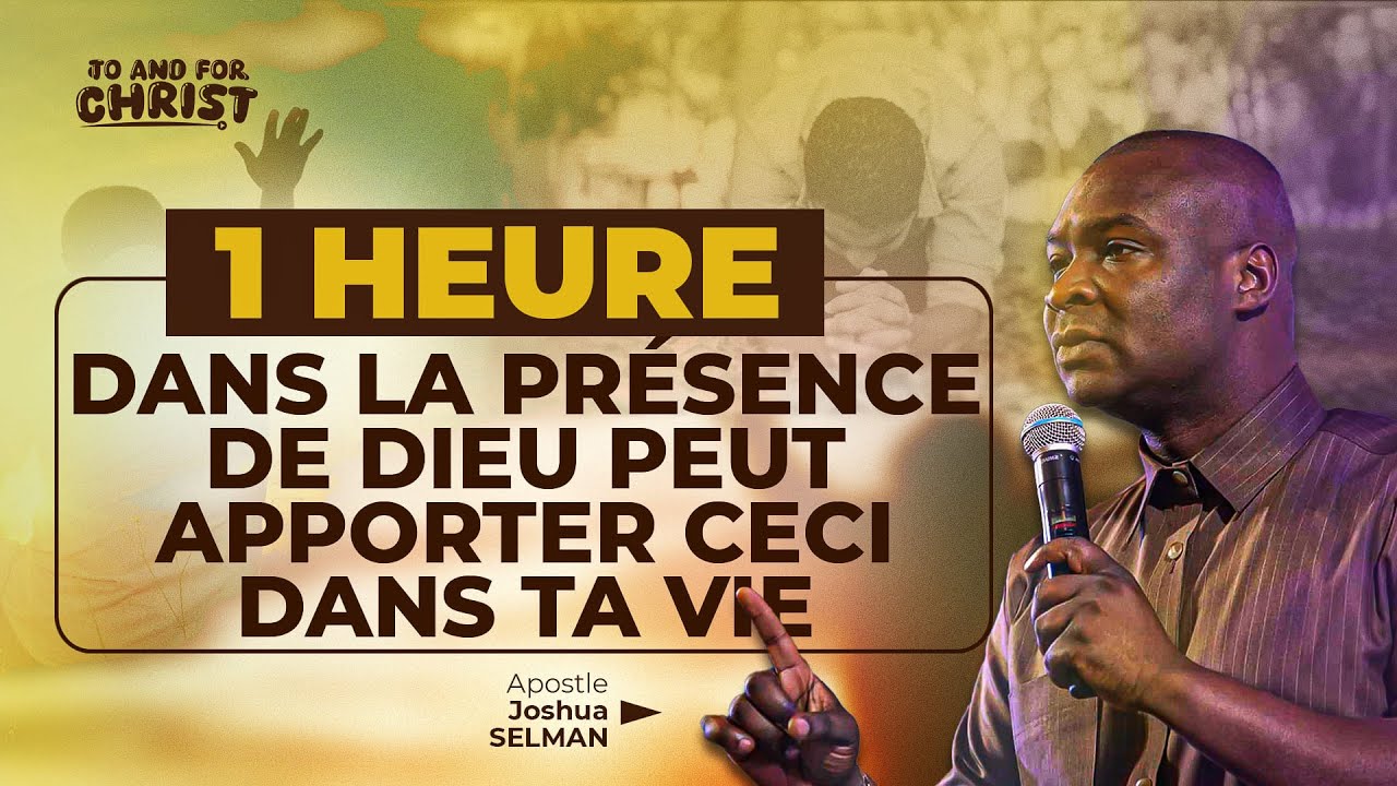 La puissance de la présence de Dieu (Joshua Selman koinonia en français)