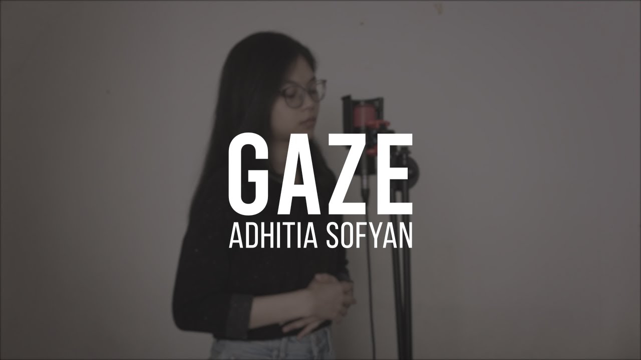 GAZE - ADHITIA SOFYAN (COVER VERSION)
