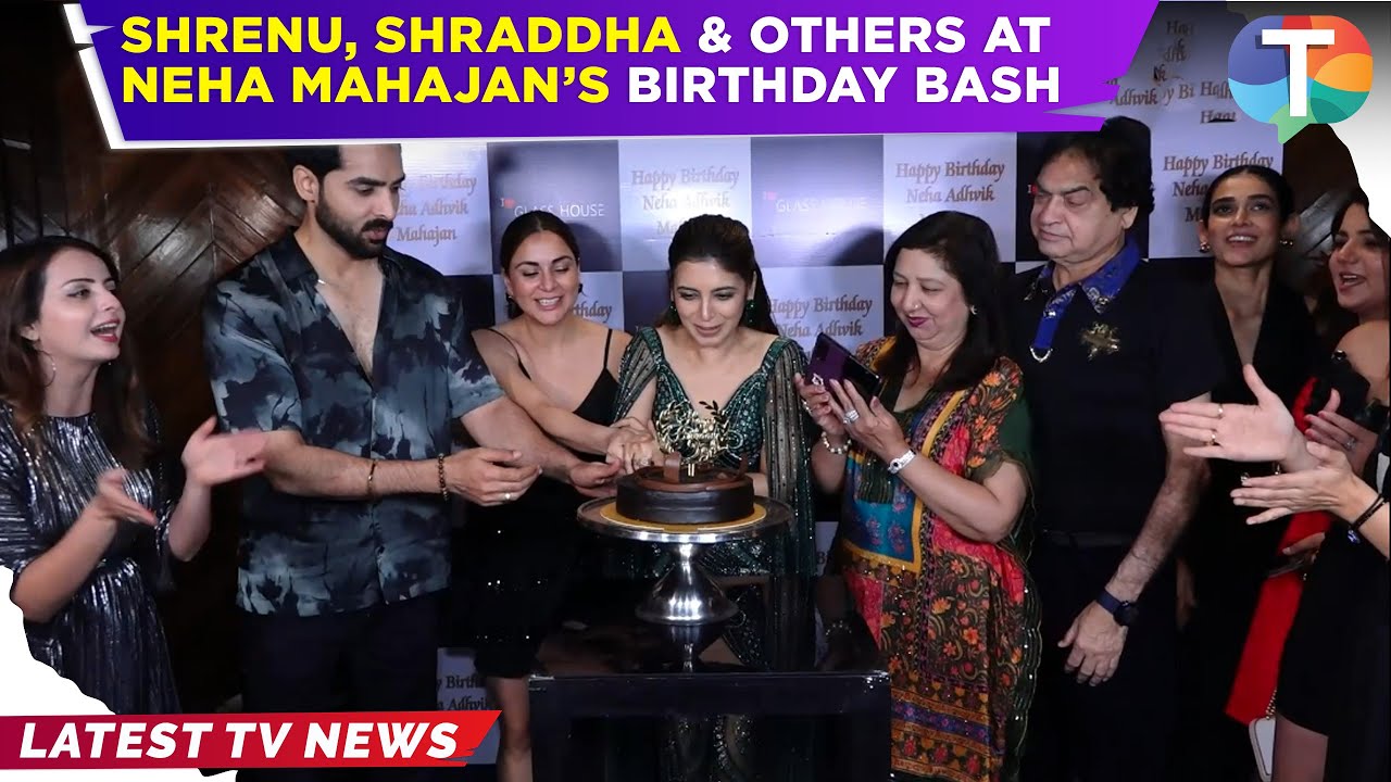 Shrenu Parikh, Shraddha Arya, Tanya Sharma & others at Neha Adhvik Mahajan’s birthday bash