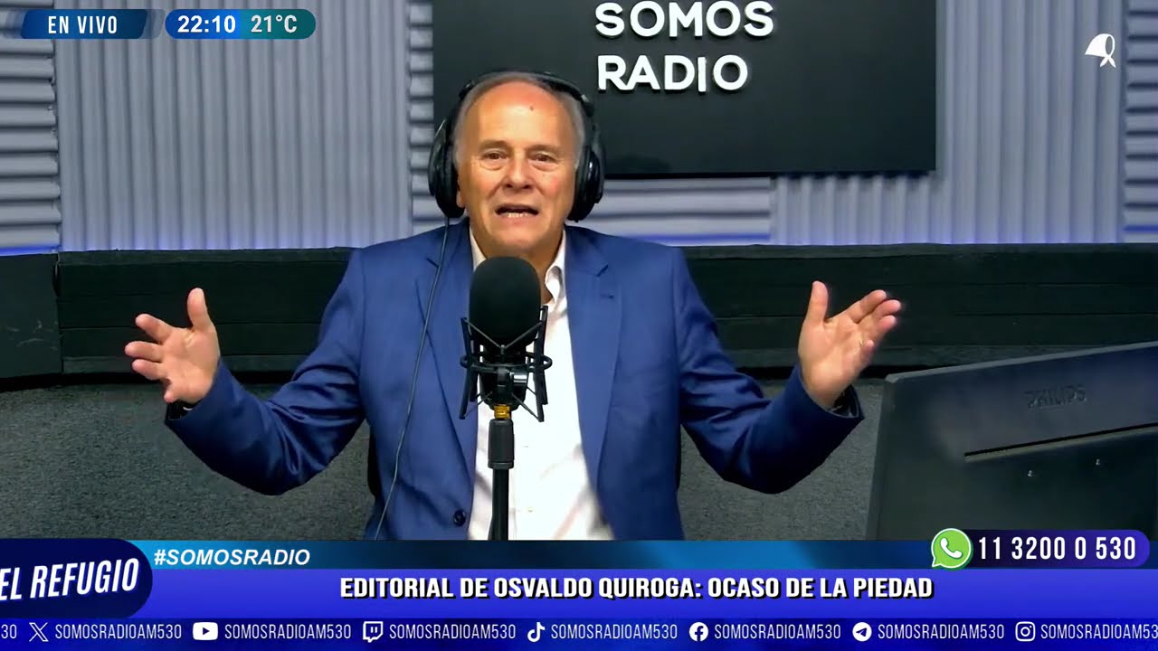 EDITORIAL DE OSVALDO QUIROGA: EL OCASO DE LA PIEDAD | EL REFUGIO | SOMOS RADIO