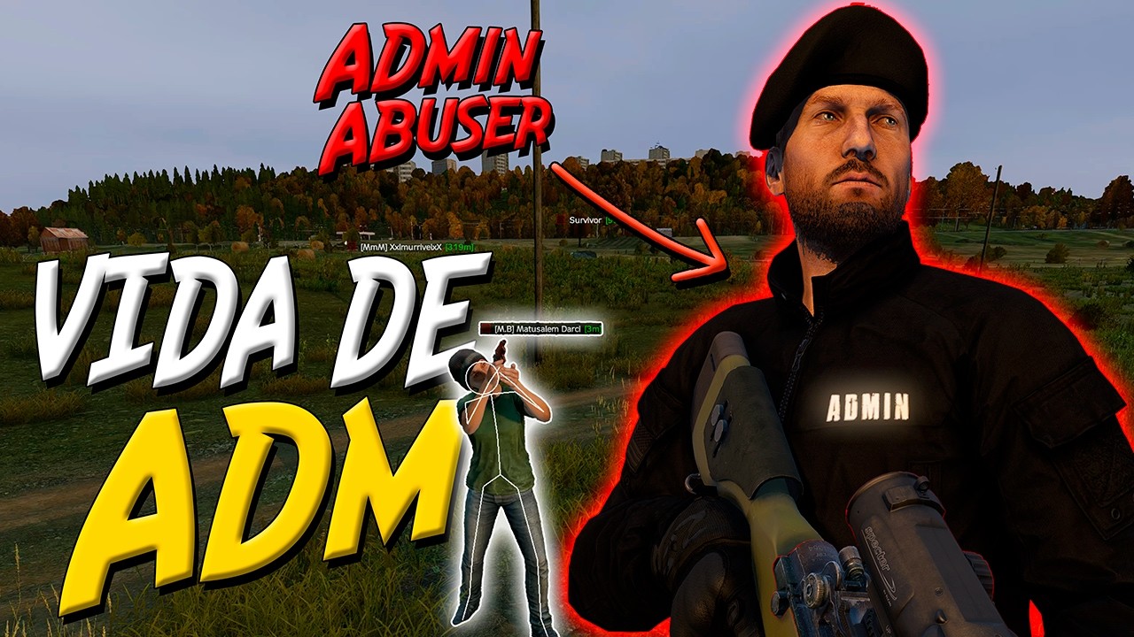 VIDA DE ADM - Me TORNEI um ADM ABUSER - DayZ