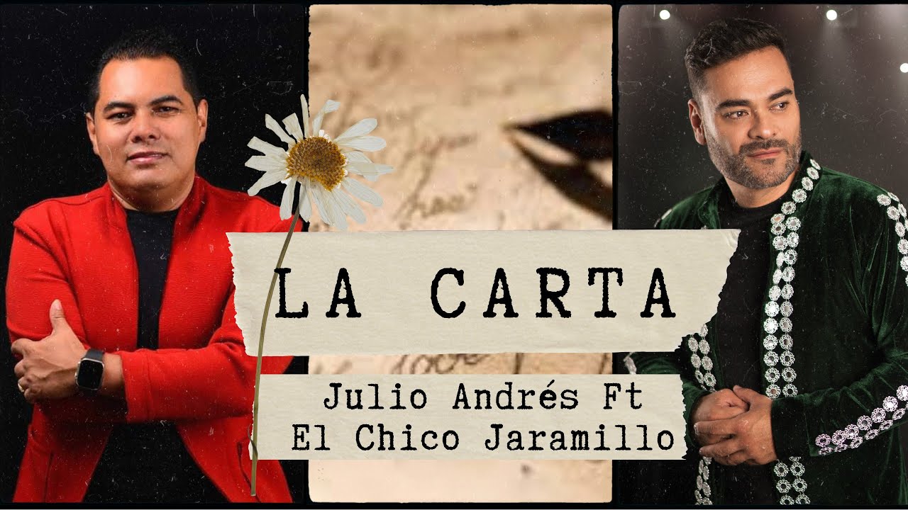 La Carta - El Chico Jaramillo, Julio Andrés