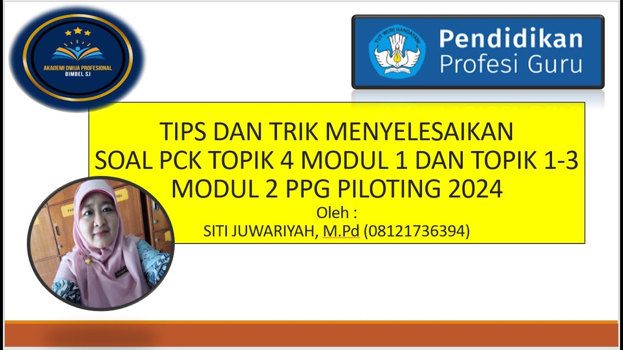 TIPS DAN TRIK MENYELESAIKAN SOAL PCK TOPIK 4 MODUL 1 DAN TOPIK 1-3 MODUL 2 PPG PILOTING 2024